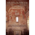 The Holy Mushroom: Evidence of Mushrooms in Judeo-Christianity
