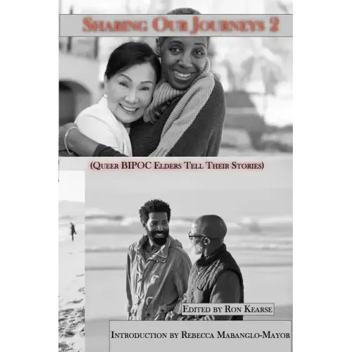 Sharing Our Journeys 2 (Queer BIPOC Elders Tell Their Stories)