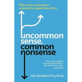 Uncommon Sense, Common Nonsense: Why Some Organisations Consistently Outperform Others
