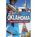 Secret Oklahoma: A Guide to the Weird, Wonderful, and Obscure