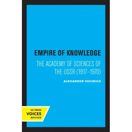 Empire of Knowledge: The Academy of Sciences of the USSR 1917 - 1970
