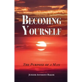 Becoming Yourself: The Purpose of a Man