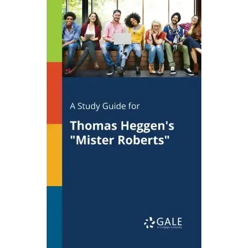 A Study Guide for Thomas Heggen's "Mister Roberts"