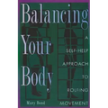 Balancing Your Body: A Self-Help Approach to Rolfing Movement