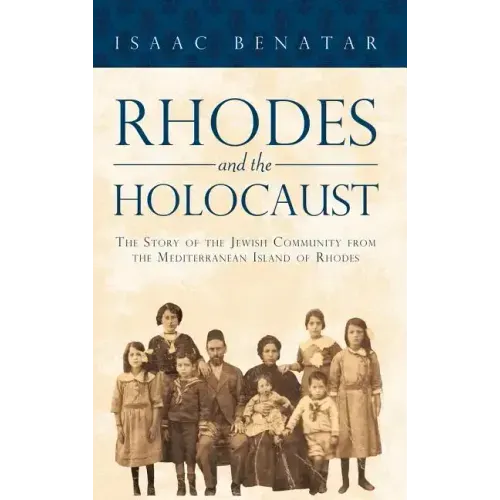 Rhodes and the Holocaust: The Story of the Jewish Community from the Mediterranean Island of Rhodes