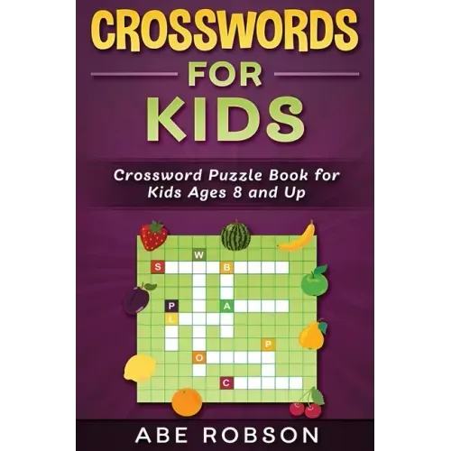 Crosswords for Kids: Crossword Puzzle Book for Kids Ages 8 and Up