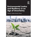 Environmental Justice and Resiliency in an Age of Uncertainty