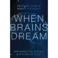 When Brains Dream: Exploring the Science and Mystery of Sleep