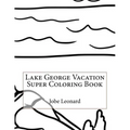 Lake George Vacation Super Coloring Book