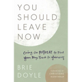 You Should Leave Now: Going on Retreat to Find Your Way Back to Yourself
