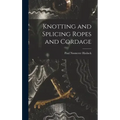 Knotting and Splicing Ropes and Cordage