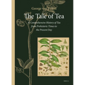 The Tale of Tea: A Comprehensive History of Tea from Prehistoric Times to the Present Day