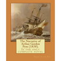 The Narrative of Arthur Gordon Pym (1838). By: Edgar Allan Poe: The Narrative of Arthur Gordon Pym of Nantucket (1838) is the only complete novel writ