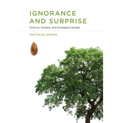 Ignorance and Surprise: Science, Society, and Ecological Design