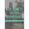 The Beauty in Our Brokenness