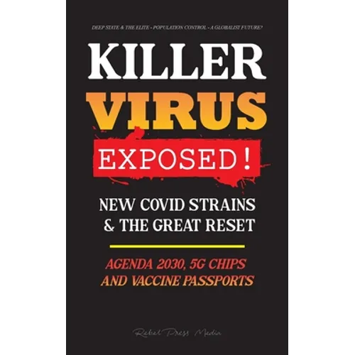 KILLER VIRUS Exposed!: New Covid Strains & The Great Reset, Agenda 2030, 5G Chips and Vaccine Passports? - Deep state & The Elite - Population Control