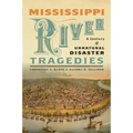 Mississippi River Tragedies: A Century of Unnatural Disaster