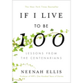 If I Live to Be 100: Lessons from the Centenarians