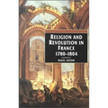 Religion and Revolution in France: 1780-1804