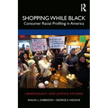 Shopping While Black: Consumer Racial Profiling in America