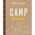 Camp Sunset: A Modern Camper's Guide to the Great Outdoors