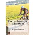 Racing Ironman Wisconsin: Everything You Need to Know