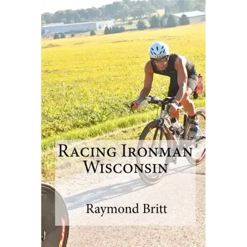 Racing Ironman Wisconsin: Everything You Need to Know