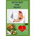 Keto Diet for Heart: Preventing and Managing Cardio Vascular Disease with Keto Diet: Includes Delicious Recipes and Cookbook