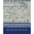 Johnson Island Prison: An Original Compilation With Photos From The American Civil War