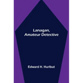 Lanagan, Amateur Detective