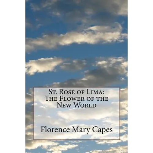 St. Rose of Lima: The Flower of the New World