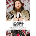 Daniel Bryan: The Journey of Daniel Bryan from WWE Mega Star Until His Retirement