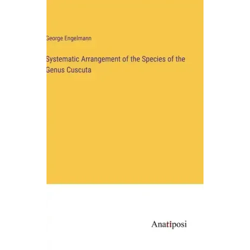 Systematic Arrangement of the Species of the Genus Cuscuta