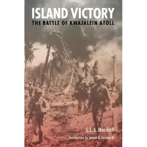 Island Victory: The Battle of Kwajalein Atoll
