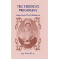 The Friendly Virginians: America's First Quakers