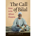 The Call of Bilal: Islam in the African Diaspora