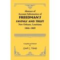 Abstract of Account Information of Freedman's Savings and Trust, New Orleans, Louisiana 1866-1869