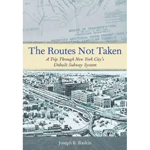 The Routes Not Taken: A Trip Through New York City's Unbuilt Subway System