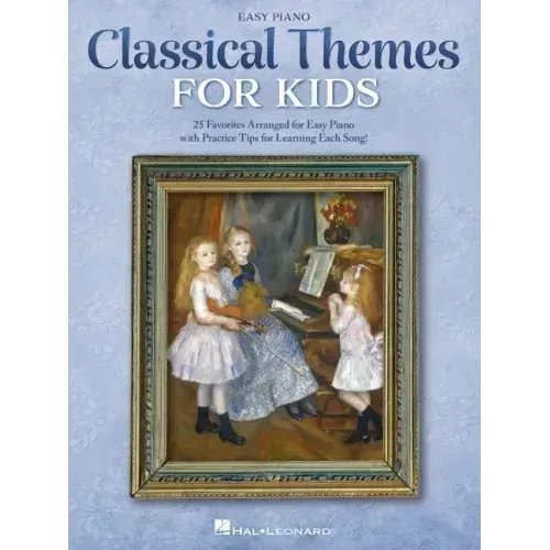 Classical Themes for Kids: 25 Timeless Classics Arranged for Easy Piano