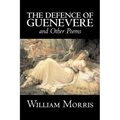 The Defence of Guenevere and Other Poems by William Morris, Fiction, Fantasy, Fairy Tales, Folk Tales, Legends & Mythology