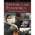 Epidemics and Pandemics: Their Impacts on Human History
