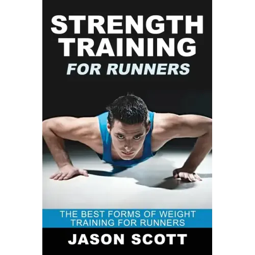 Strength Training for Runners: The Best Forms of Weight Training for Runners