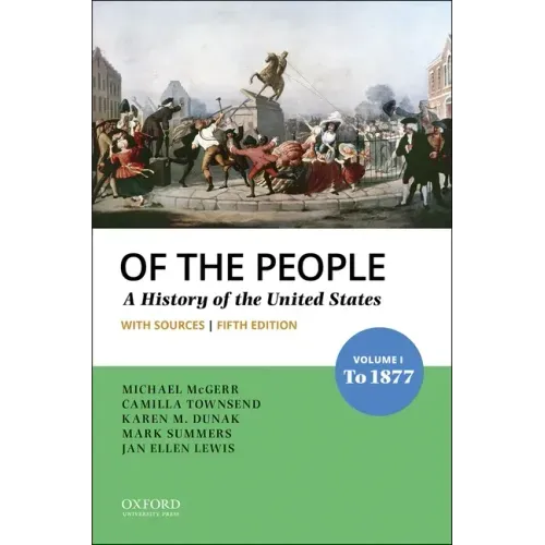 Of the People: Volume I: To 1877 with Sources