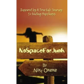 No Space for Junk: Inspired by a True Life Journey to Finding Happiness