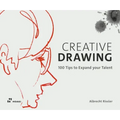 Creative Drawing: 100 Tips to Expand Your Talent