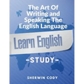 The Art Of Writing and Speaking The English Language: Study