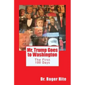 Mr. Trump Goes to Washington: The First 100 Days!