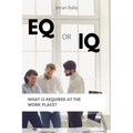 EQ or IQ- What is required at the work place?