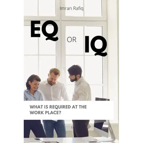 EQ or IQ- What is required at the work place?