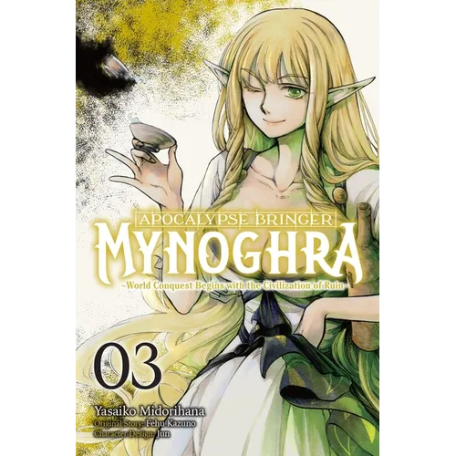 Apocalypse Bringer Mynoghra, Vol. 3 (Manga): World Conquest Begins with the Civilization of Ruin - Paperback
